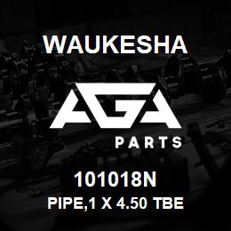 101018N Waukesha PIPE,1 X 4.50 TBE | AGA Parts