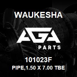 101023F Waukesha PIPE,1.50 X 7.00 TBE | AGA Parts