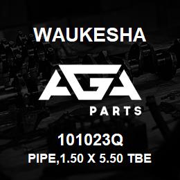 101023Q Waukesha PIPE,1.50 X 5.50 TBE | AGA Parts
