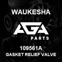 109561A Waukesha GASKET RELIEF VALVE | AGA Parts