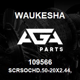 109566 Waukesha SCRSOCHD.50-20X2.44,CTRWGHT | AGA Parts