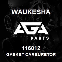 116012 Waukesha GASKET CARBURETOR | AGA Parts