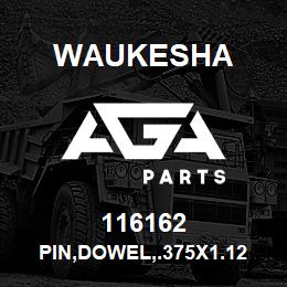 116162 Waukesha PIN,DOWEL,.375X1.12 | AGA Parts