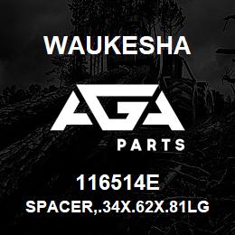 116514E Waukesha SPACER,.34X.62X.81LG | AGA Parts