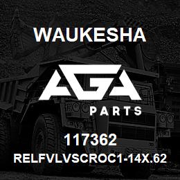 117362 Waukesha RELFVLVSCROC1-14X.62 | AGA Parts