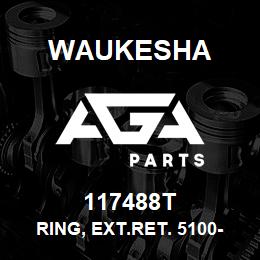 117488T Waukesha RING, EXT.RET. 5100-118 | AGA Parts