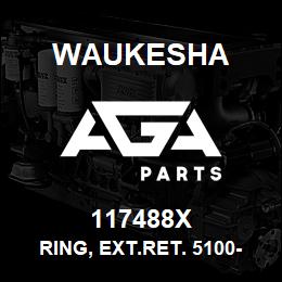 117488X Waukesha RING, EXT.RET. 5100-137 | AGA Parts