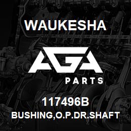117496B Waukesha BUSHING,O.P.DR.SHAFT | AGA Parts
