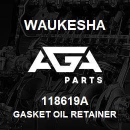 118619A Waukesha GASKET OIL RETAINER | AGA Parts