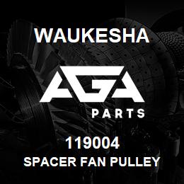 119004 Waukesha SPACER FAN PULLEY | AGA Parts