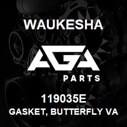 119035E Waukesha GASKET, BUTTERFLY VALVE HSG | AGA Parts