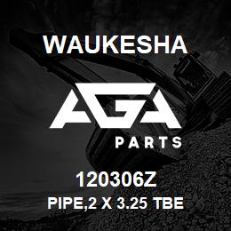 120306Z Waukesha PIPE,2 X 3.25 TBE | AGA Parts