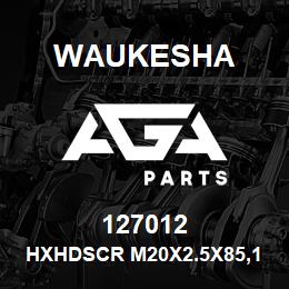 127012 Waukesha HXHDSCR M20X2.5X85,10.9 | AGA Parts