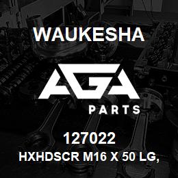 127022 Waukesha HXHDSCR M16 X 50 LG,10.9 | AGA Parts