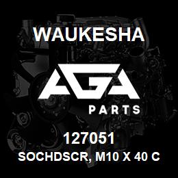 127051 Waukesha SOCHDSCR, M10 X 40 CLASS 10.9 | AGA Parts
