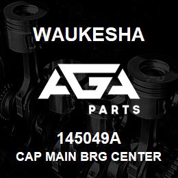 145049A Waukesha CAP MAIN BRG CENTER | AGA Parts