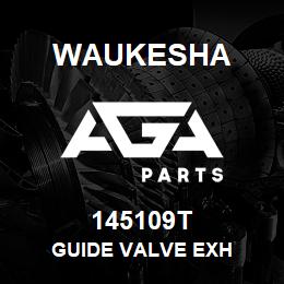 145109T Waukesha GUIDE VALVE EXH | AGA Parts