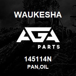145114N Waukesha PAN,OIL | AGA Parts