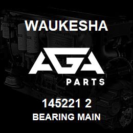145221 2 Waukesha BEARING MAIN | AGA Parts