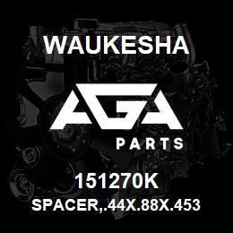 151270K Waukesha SPACER,.44X.88X.453 LG | AGA Parts