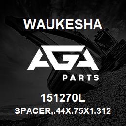 151270L Waukesha SPACER,.44X.75X1.312LG | AGA Parts