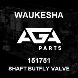 151751 Waukesha SHAFT BUTFLY VALVE | AGA Parts