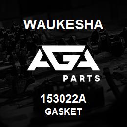 153022A Waukesha GASKET | AGA Parts