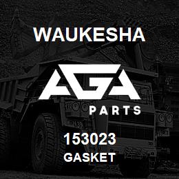 153023 Waukesha GASKET | AGA Parts