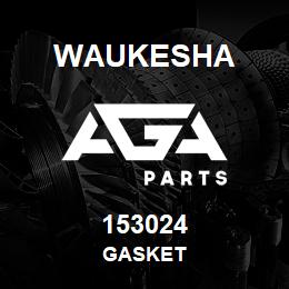 153024 Waukesha GASKET | AGA Parts