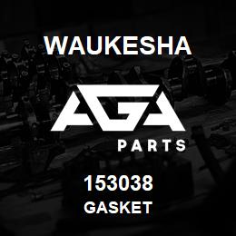 153038 Waukesha GASKET | AGA Parts