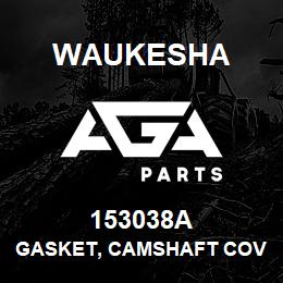 153038A Waukesha GASKET, CAMSHAFT COVER PLATE | AGA Parts