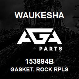 153894B Waukesha GASKET, ROCK RPLS | AGA Parts