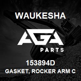153894D Waukesha GASKET, ROCKER ARM COVER | AGA Parts