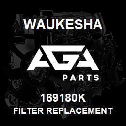 169180K Waukesha FILTER REPLACEMENT | AGA Parts