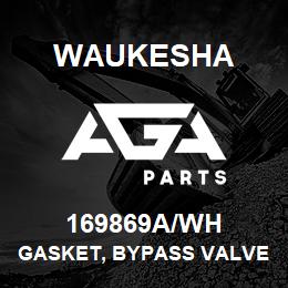 169869A/WH Waukesha GASKET, BYPASS VALVE | AGA Parts