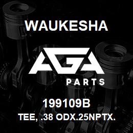 199109B Waukesha TEE, .38 ODX.25NPTX.38 OD | AGA Parts