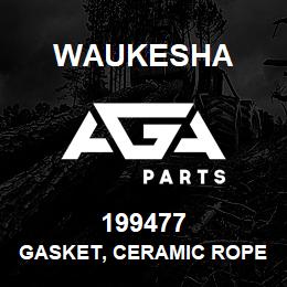 199477 Waukesha GASKET, CERAMIC ROPE | AGA Parts