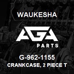 G-962-1155 Waukesha CRANKCASE, 2 PIECE TO 1 PIECE, 9390, 16-CYL | AGA Parts