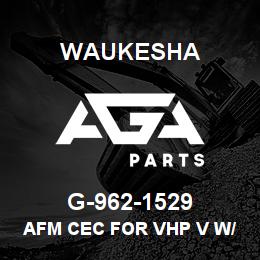 G-962-1529 Waukesha AFM CEC FOR VHP V W/FISHER 99 | AGA Parts