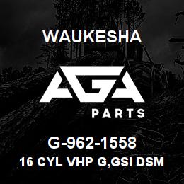 G-962-1558 Waukesha 16 CYL VHP G,GSI DSM | AGA Parts