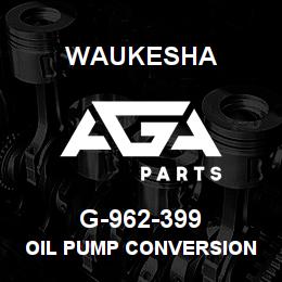 G-962-399 Waukesha OIL PUMP CONVERSION KIT | AGA Parts