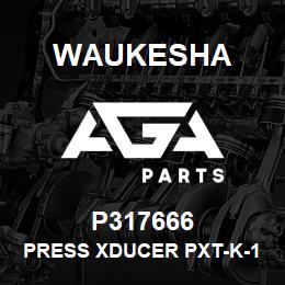 P317666 Waukesha PRESS XDUCER PXT-K-100 4-20MA | AGA Parts
