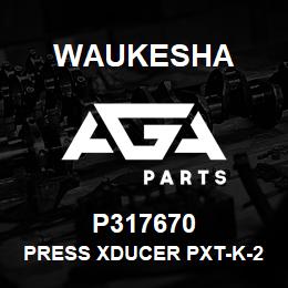 P317670 Waukesha PRESS XDUCER PXT-K-200 4-20MA | AGA Parts