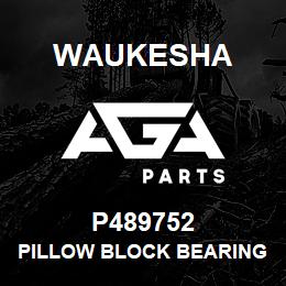 P489752 Waukesha PILLOW BLOCK BEARINGS | AGA Parts