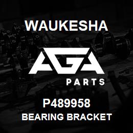 P489958 Waukesha BEARING BRACKET | AGA Parts