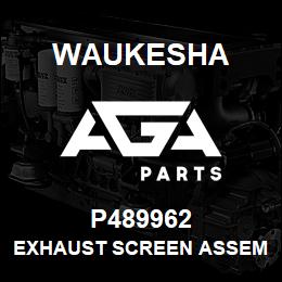 P489962 Waukesha EXHAUST SCREEN ASSEMBLY | AGA Parts