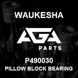 P490030 Waukesha PILLOW BLOCK BEARING | AGA Parts