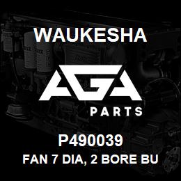 P490039 Waukesha FAN 7 DIA, 2 BORE BUSHING | AGA Parts