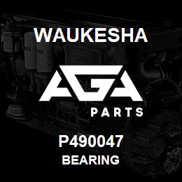 P490047 Waukesha BEARING | AGA Parts