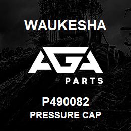 P490082 Waukesha PRESSURE CAP | AGA Parts